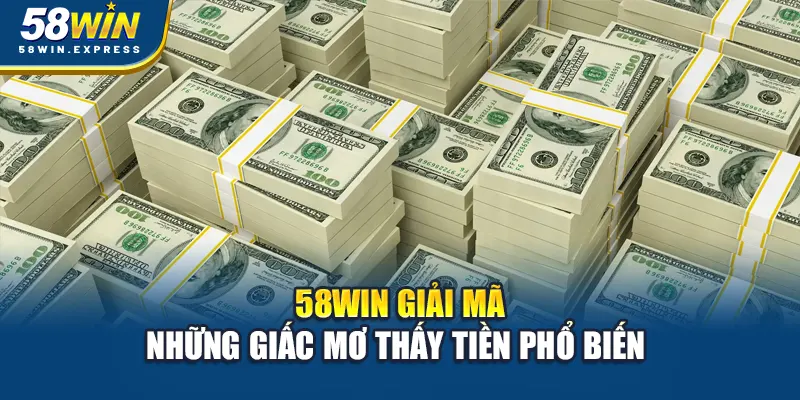 58win-giai-ma-nhung-giac-mo-thay-tien-pho-bien-