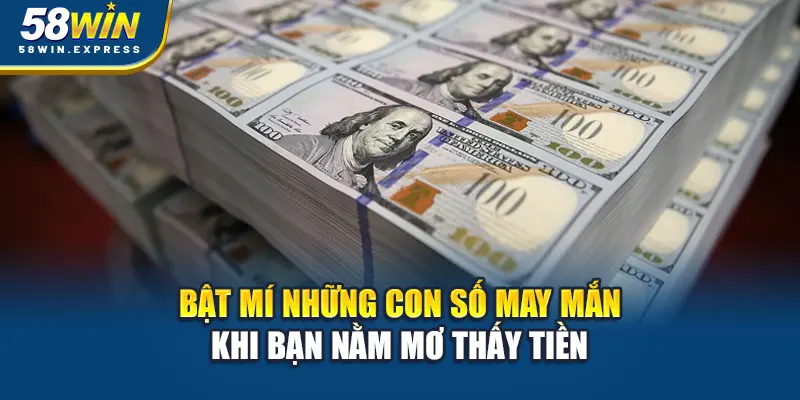 bat-mi-nhung-con-so-may-man-khi-ban-nam-mo-thay-tien