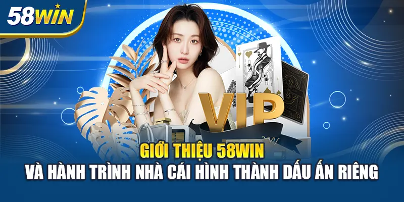 gioi-thieu-58win-va-hanh-trinh-nha-cai-hinh-thanh-dau-an-rieng